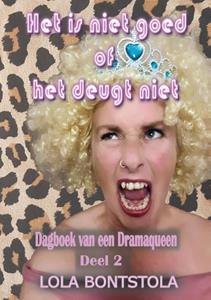 Lola Bontstola Het is niet goed of het deugt niet -   (ISBN: 9789464815283)