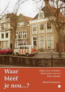 Hessel Koopmans ‘	Waar blééf je nou...℃’ -   (ISBN: 9789464891614)