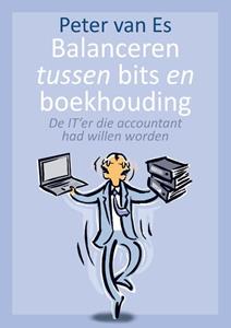 Peter van Es Balanceren tussen bits en boekhouding -   (ISBN: 9789083376509)