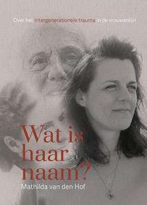 Mathilda van den Hof Wat is haar naam? -   (ISBN: 9789464818253)