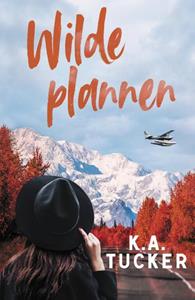 K.A. Tucker Wilde plannen -   (ISBN: 9789464821420)