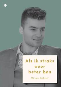 Mirjam Aakster Als ik straks weer beter ben -   (ISBN: 9789464891119)