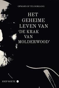 Joep Soete Het geheime leven van ‘	de krak van Molderwood’ -   (ISBN: 9789464894134)