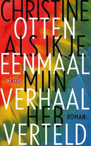 Christine Otten Als ik je eenmaal mijn verhaal heb verteld -   (ISBN: 9789044544961)