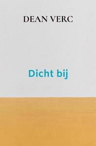 Dean Verc Dicht bij -   (ISBN: 9789403763620)