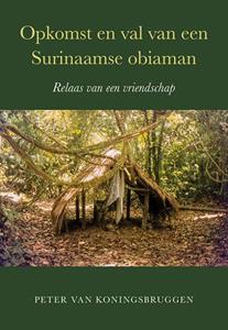 Peter van Koningsbrugge Opkomst en val van een Surinaamse obiaman -   (ISBN: 9789463657037)