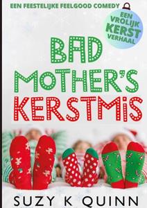 Suzy K Quinn Bad Mother's Kerstmis -   (ISBN: 9789403775081)