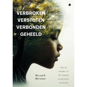 William R. Mettendaf Verbroken verstoten verbonden geheeld -   (ISBN: 9789465091075)
