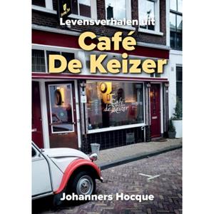 J. Hocque Levensverhalen uit Café De Keizer -   (ISBN: 9789465113586)