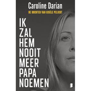 Caroline Darian Ik zal hem nooit meer papa noemen -   (ISBN: 9789049207069)