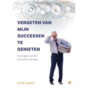 Cees Knegt Vergeten van mijn successen te genieten -   (ISBN: 9789465097763)