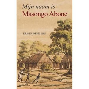 Erwin Oehlers Mijn naam is Masongo Abone -   (ISBN: 9789465125435)
