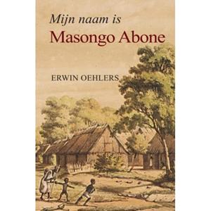 Erwin Oehlers Mijn naam is Masongo Abone -   (ISBN: 9789465203232)