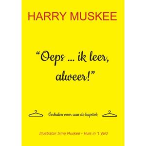 Harry Muskee, Irma Muskee-Huis in 't Veld Oeps ... ik leer, alweer! -   (ISBN: 9789465114958)