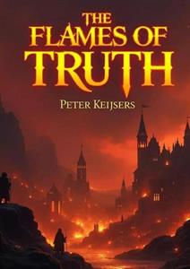 Peter Keijsers The Flames of Truth -   (ISBN: 9789465122533)