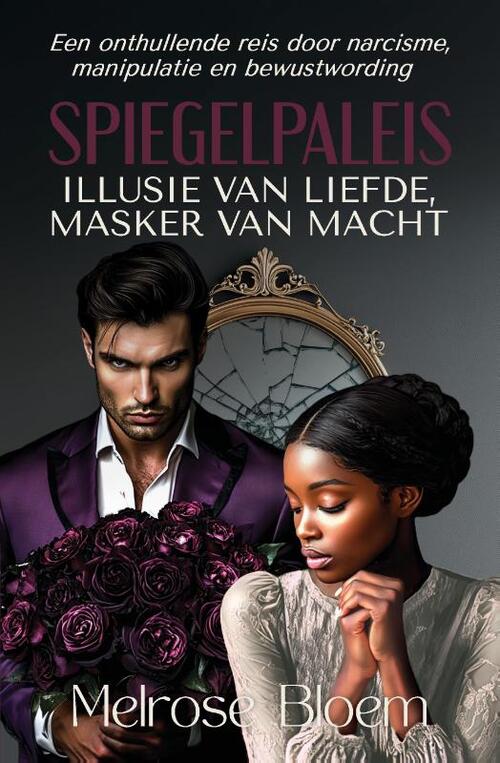Melrose Bloem Spiegelpaleis: Illusie van Liefde, Masker van Macht -   (ISBN: 9789083509839)