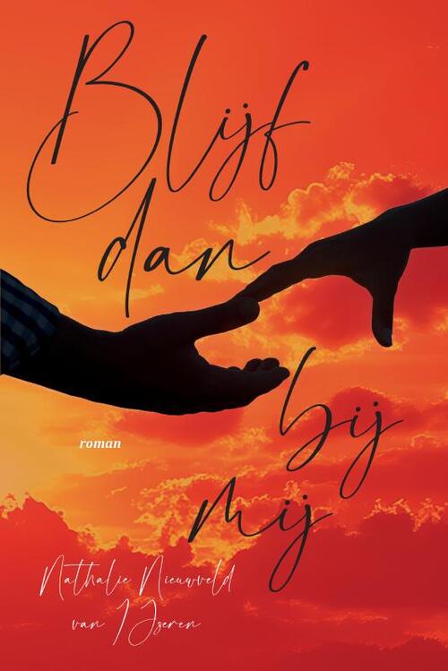 Nathalie Nieuwveld-van IJzeren Blijf dan bij mij -   (ISBN: 9789465282527)