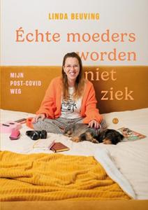 Linda Beuving &Eacute;chte moeders worden niet ziek -   (ISBN: 9789465282732)