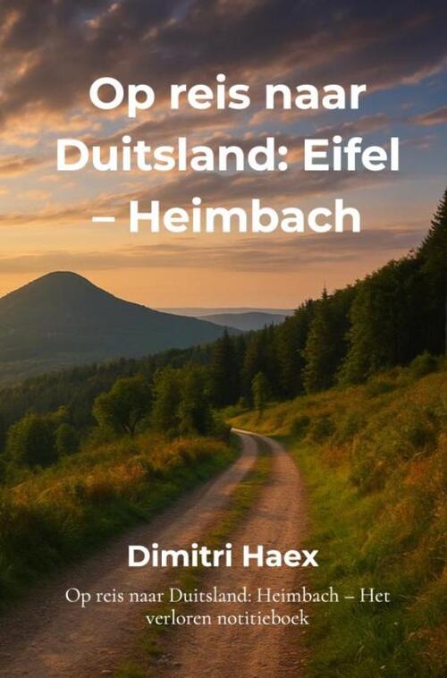 Dimitri Haex Op reis naar Duitsland: Eifel – Heimbach -   (ISBN: 9789403840536)