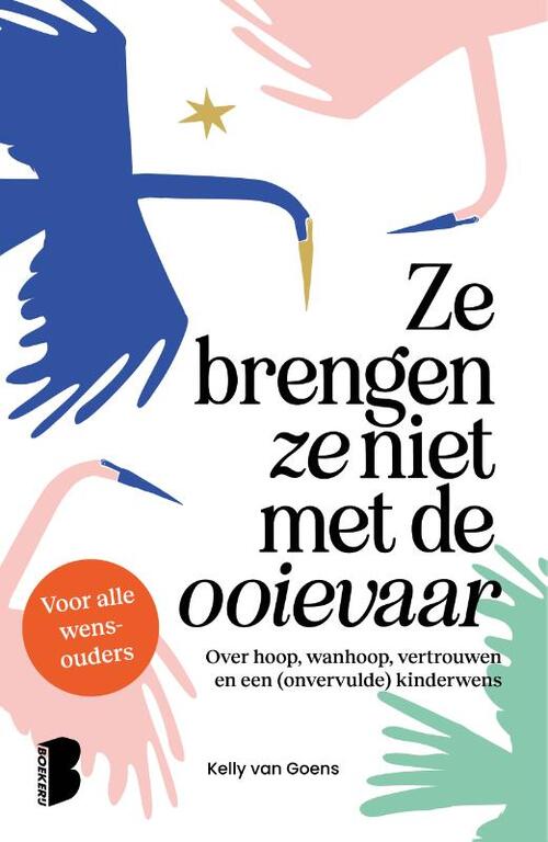 Kelly van Goens Ze brengen ze niet met de ooievaar -   (ISBN: 9789049208233)