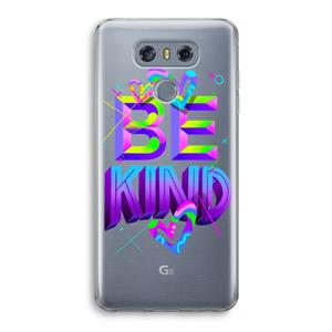 CaseCompany Be Kind: LG G6 Transparant Hoesje