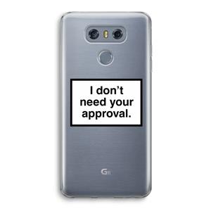 CaseCompany Don't need approval: LG G6 Transparant Hoesje