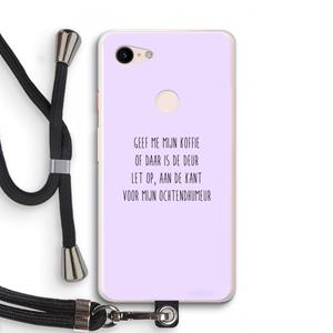 CaseCompany Ochtendhumeur: Pixel 3 XL Transparant Hoesje met koord