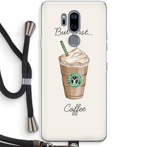 CaseCompany But first coffee: LG G7 Thinq Transparant Hoesje met koord