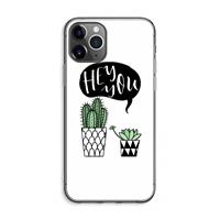 CaseCompany Hey you cactus: iPhone 11 Pro Max Transparant Hoesje