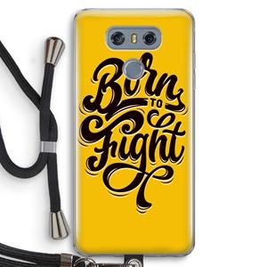 CaseCompany Born to Fight: LG G6 Transparant Hoesje met koord