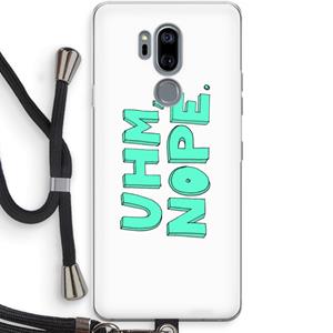 CaseCompany UHM, NOPE.: LG G7 Thinq Transparant Hoesje met koord