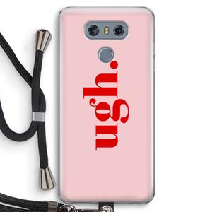 CaseCompany Ugh: LG G6 Transparant Hoesje met koord