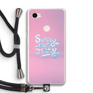 CaseCompany Sorry not sorry: Pixel 3 XL Transparant Hoesje met koord