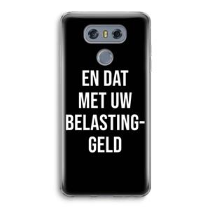 CaseCompany Belastinggeld - Zwart: LG G6 Transparant Hoesje