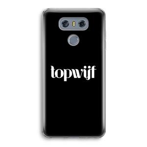 CaseCompany Topwijf Zwart: LG G6 Transparant Hoesje