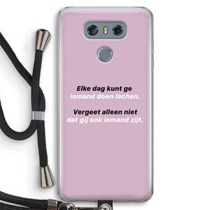 CaseCompany gij zijt ook iemand: LG G6 Transparant Hoesje met koord
