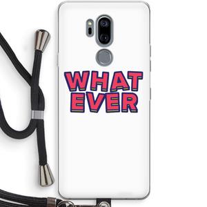 CaseCompany Whatever: LG G7 Thinq Transparant Hoesje met koord