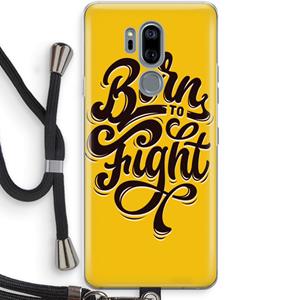 CaseCompany Born to Fight: LG G7 Thinq Transparant Hoesje met koord
