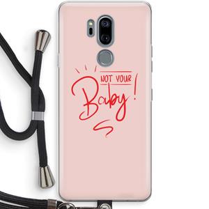 CaseCompany Not Your Baby: LG G7 Thinq Transparant Hoesje met koord