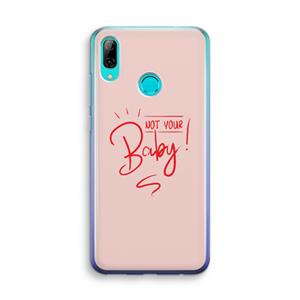 CaseCompany Not Your Baby: Huawei P Smart (2019) Transparant Hoesje