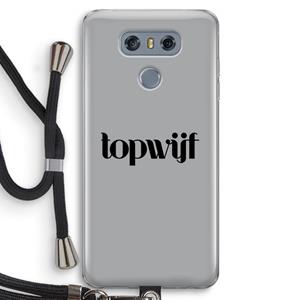 CaseCompany Topwijf Grijs Zwart: LG G6 Transparant Hoesje met koord