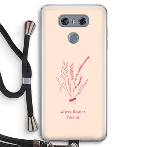 CaseCompany Where flowers bloom: LG G6 Transparant Hoesje met koord