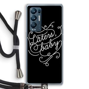 CaseCompany Laters, baby: Oppo Find X3 Neo Transparant Hoesje met koord