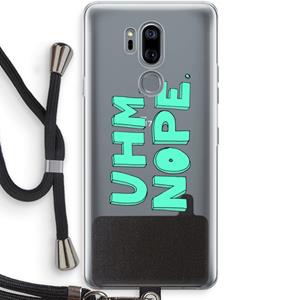 CaseCompany UHM, NOPE.: LG G7 Thinq Transparant Hoesje met koord