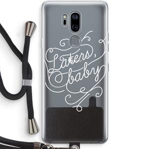 CaseCompany Laters, baby: LG G7 Thinq Transparant Hoesje met koord