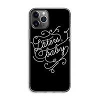 CaseCompany Laters, baby: iPhone 11 Pro Max Transparant Hoesje