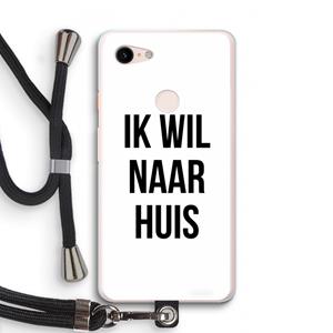 CaseCompany Ik wil naar huis: Pixel 3 XL Transparant Hoesje met koord