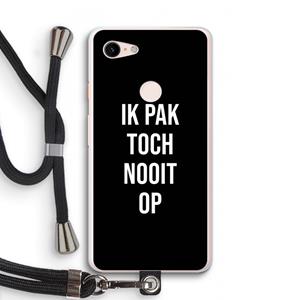 CaseCompany Ik pak nooit op - Zwart: Pixel 3 XL Transparant Hoesje met koord