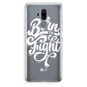 CaseCompany Born to Fight: LG G7 Thinq Transparant Hoesje