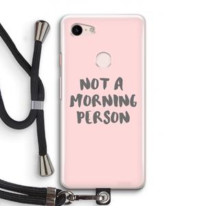 CaseCompany Morning person: Pixel 3 Transparant Hoesje met koord